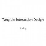 Tangible interaction 2011 spring